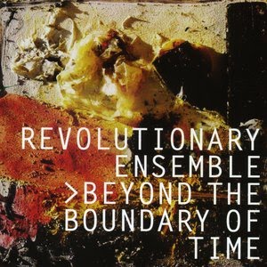 REVOLUTIONARY ENSEMBLE - Beyond The Boundary Of Time cover 
