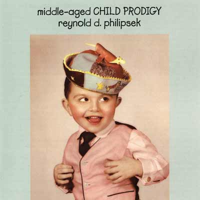 REYNOLD PHILIPSEK - Middle-Aged Child Prodigy cover 