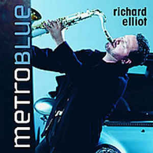 RICHARD ELLIOT - Metro Blue cover 