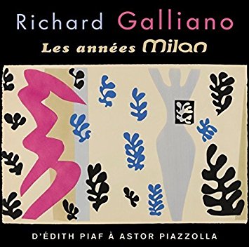 RICHARD GALLIANO - Les Annees Milan: D'Edith Piaf a Astor Piazzolla cover 