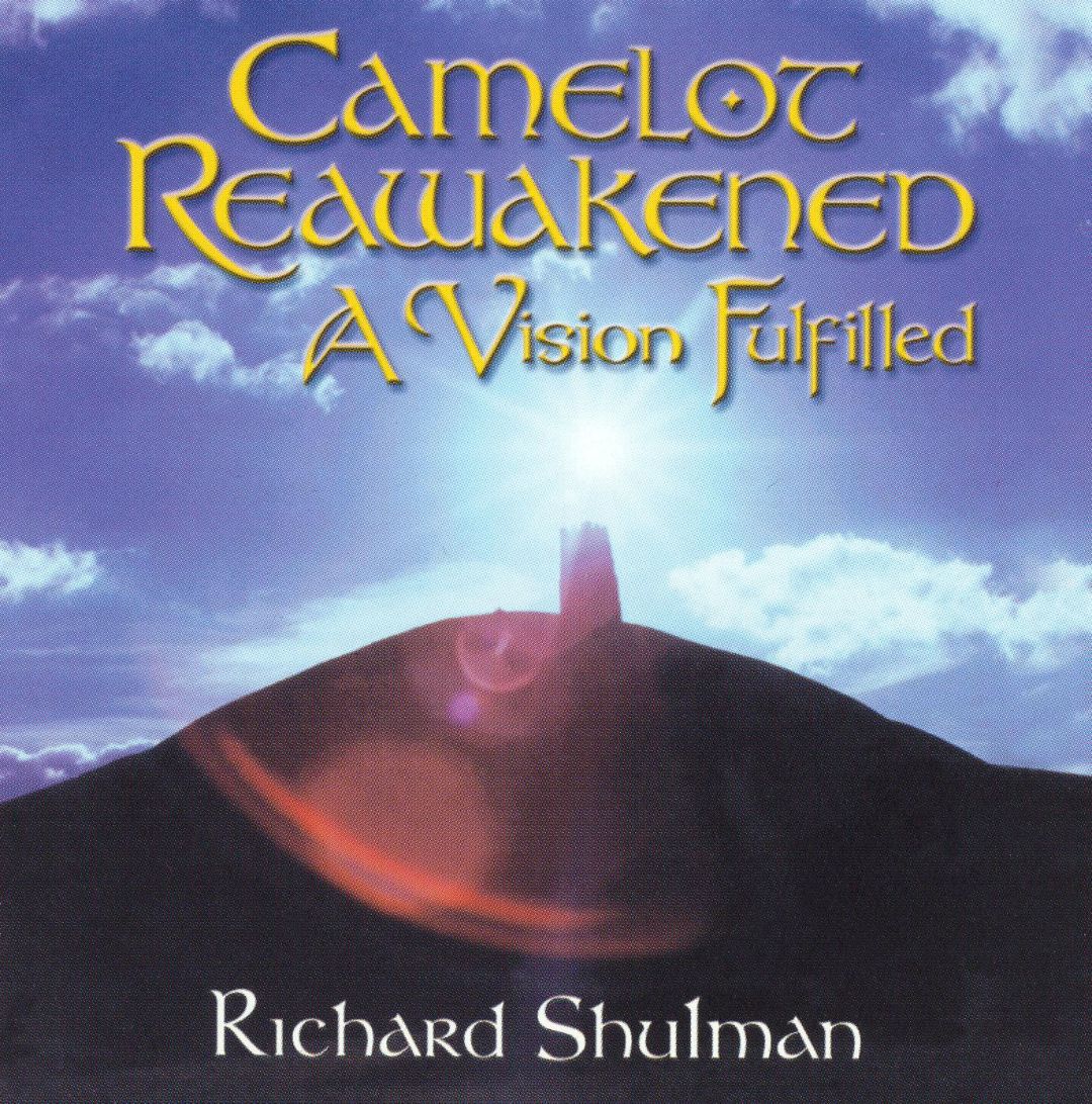 RICHARD SHULMAN - A Camelot Reawakened : A Vision Fulfilled cover 