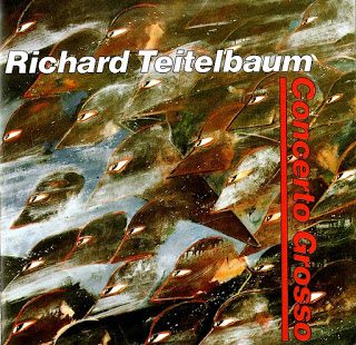 RICHARD TEITELBAUM - Concerto Grosso (1985) For Human Concertino And Robotic Ripieno cover 