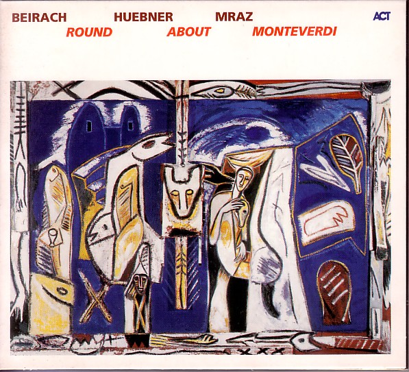 RICHIE BEIRACH - Beirach / Hübner / Mraz : Round About Monteverdi cover 