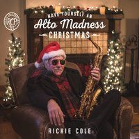 RICHIE COLE - Have Yourself An Alto Madness Christmas cover 