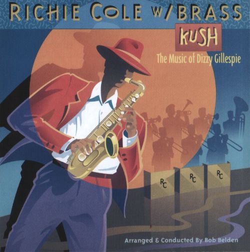 RICHIE COLE - Kush: Music of Dizzy Gillespie cover 