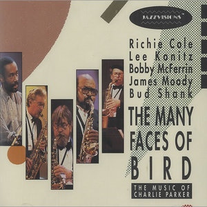 RICHIE COLE - Richie Cole, Lee Konitz, Bobby McFerrin, James Moody & Bud Shank ‎: The Many Faces Of Bird cover 