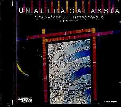 RITA MARCOTULLI - Rita Marcotulli - Pietro Tonolo Quartet : Un' Altra Galassia cover 