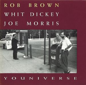 ROB BROWN - Rob Brown, Whit Dickey, Joe Morris ‎: Youniverse cover 