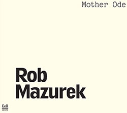 ROB MAZUREK - Mother Ode cover 