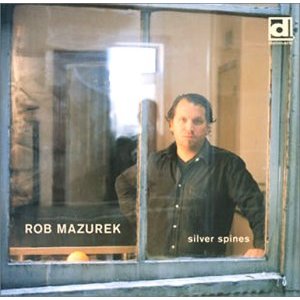 ROB MAZUREK - Silver Spines cover 