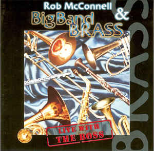 ROB MCCONNELL - Rob McConnell & Big Band Brass ‎: Live With The Boss cover 