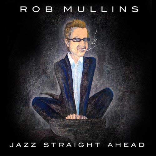 ROB MULLINS - Jazz Straight Ahead cover 
