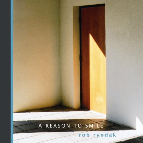 ROB RYNDAK - A Reason to Smile cover 