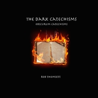 ROB THOMSETT - The Dark Cathecisms cover 
