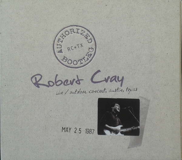 ROBERT CRAY - Authorized Bootleg: Live / Outdoor Concert, Austin, Texas 5/25/87 cover 