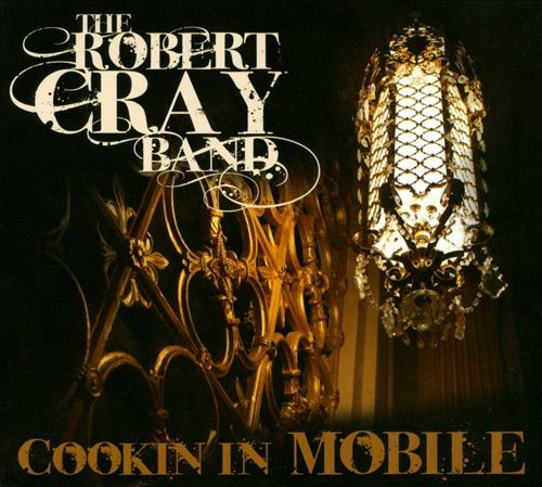 ROBERT CRAY - Cookin' In Mobile cover 