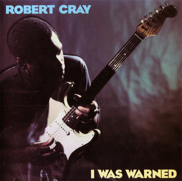 ROBERT CRAY - I Was Warned cover 
