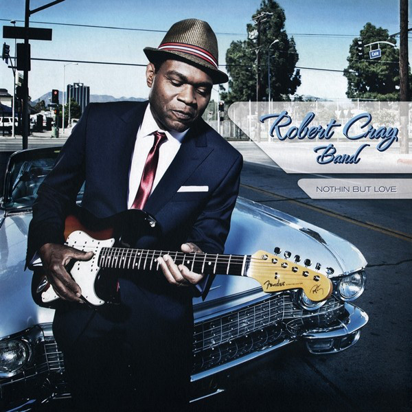 ROBERT CRAY - Nothin But Love cover 