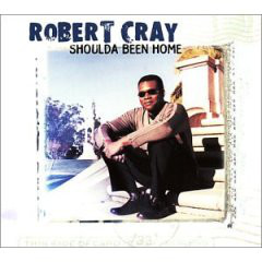 ROBERT CRAY - Shoulda Been Home cover 