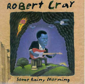 ROBERT CRAY - Some Rainy Morning cover 