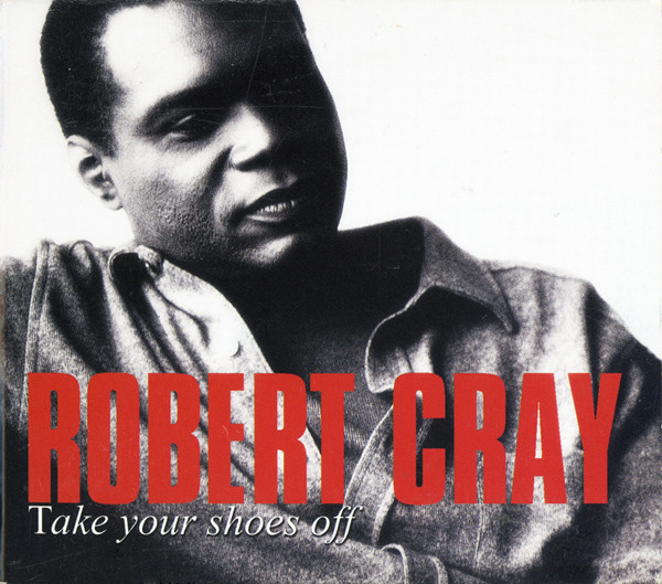 ROBERT CRAY - Take Your Shoes Off cover 