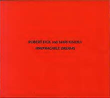 ROBERT DICK - Irrefragable Dreams (with Mari Kimura) cover 