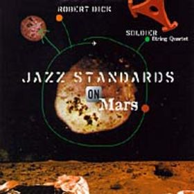 ROBERT DICK - Jazz Standards on Mars cover 