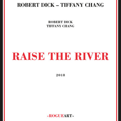 ROBERT DICK - Robert Dick, Tiffany Chang ‎: Raise The River cover 