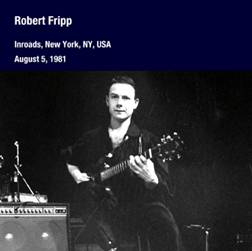 ROBERT FRIPP - August 5, 1981, Inroads NY, New York, USA cover 