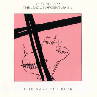 ROBERT FRIPP - God Save The King cover 