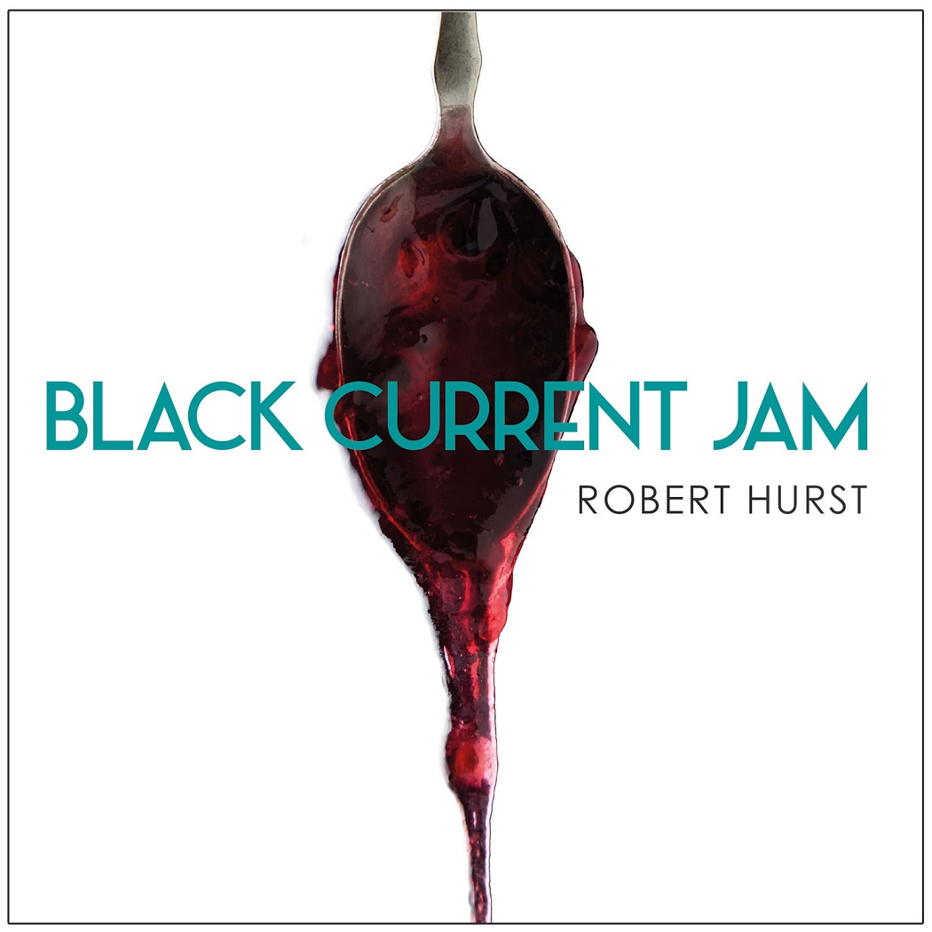 ROBERT HURST - Black Current Jam cover 