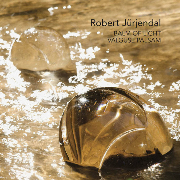 ROBERT JÜRJENDAL - Balm Of Light / Valguse Palsam cover 