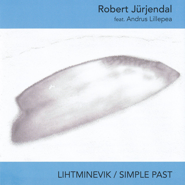 ROBERT JÜRJENDAL - Robert Jürjendal feat. Andrus Lillepea : Lihtminevik / Simple Past cover 