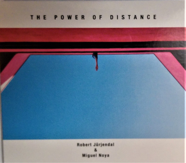 ROBERT JÜRJENDAL - Robert Jürjendal, Miguel Noya : The Power of Distance cover 