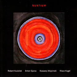 ROBERT KUSIOLEK - Robert Kusiolek, Anton Sjarov, Ksawery Wojcinski, Klaus Kugel : Nuntium cover 