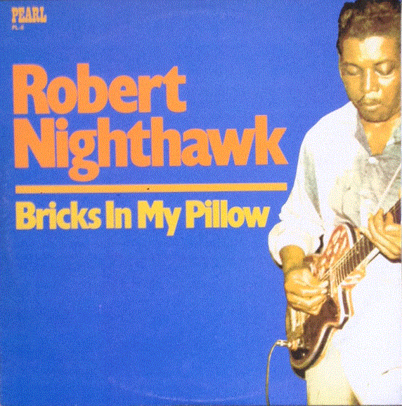 ROBERT NIGHTHAWK - Bricks In My Pillow cover 