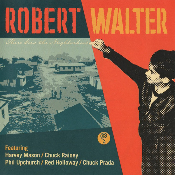ROBERT WALTER - There Goes the Neighborhood cover 