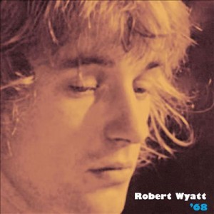 ROBERT WYATT - ’68 cover 