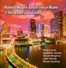 ROBERTO MAGRIS - Live In Miami @ The WDNA Jazz Gallery cover 