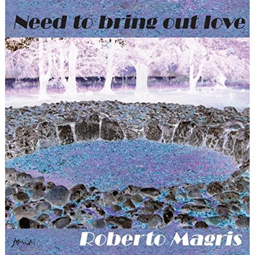ROBERTO MAGRIS - Need To Bring Out Love cover 