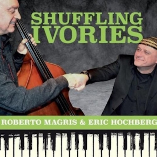 ROBERTO MAGRIS - Roberto Magris and Eric Hochberg : Shuffling Ivories cover 