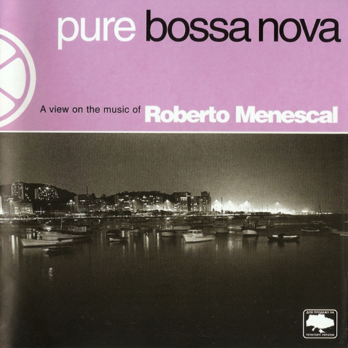 ROBERTO MENESCAL - Pure Bossa Nova cover 