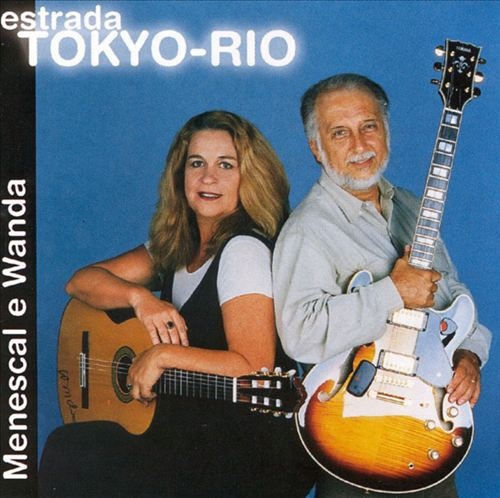 ROBERTO MENESCAL - Roberto Menescal, Wanda Sá : Estrada Tokyo-Rio cover 