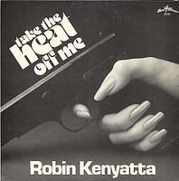 ROBIN KENYATTA - Take the Heat Off Me cover 