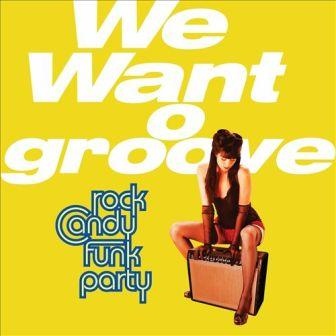 ROCK CANDY FUNK PARTY - We Want Groove cover 