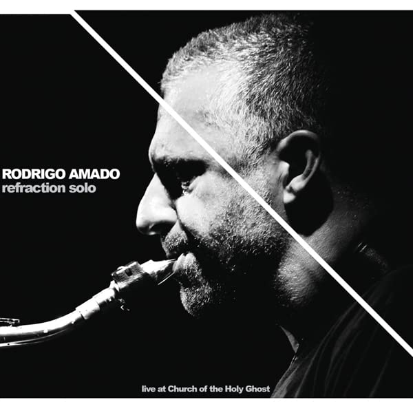 RODRIGO AMADO - Refraction Solo - Live At Church Of The Holy Ghost cover 