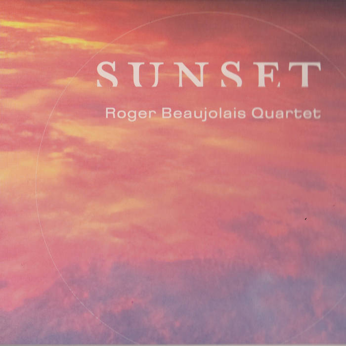 ROGER BEAUJOLAIS - Roger Beaujolais Quartet : Sunset cover 
