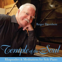 ROGER DAVIDSON - Temple Of The Soul: Rhapsodies & Meditations For Solo Piano cover 