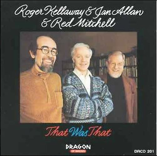 ROGER KELLAWAY - Roger Kellaway & Jan Allan & Red Mitchell : That Was That cover 