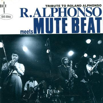 ROLANDO ALPHONSO - R.Alphonso Meets Mute Beat : Tribute To Roland Alphonso cover 